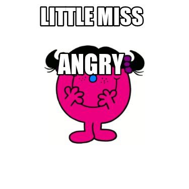 Little Miss Angry being furious