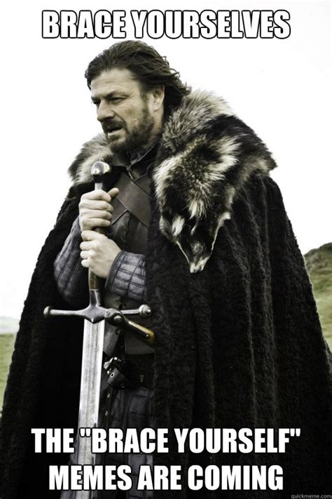 Creating your own brace yourselves meme