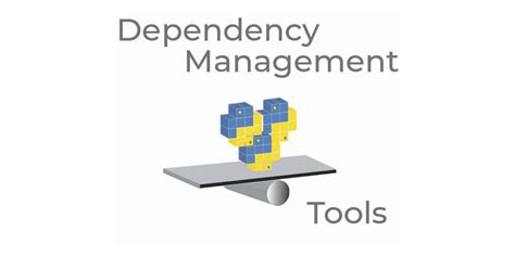 Tools for Managing Dependencies in Software Development