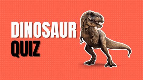 Quizzes about dinosaurs