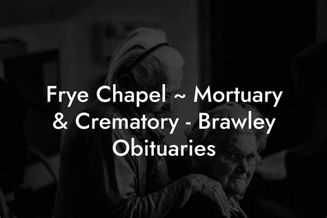 Frye Chapel Brawley Obituary 2