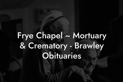 Frye Chapel Brawley Obituary 3