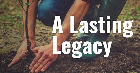 Leaving a lasting legacy