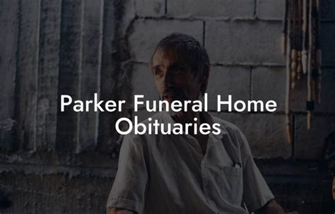 Parker Mortuary Obituaries Listings and Funeral Arrangements