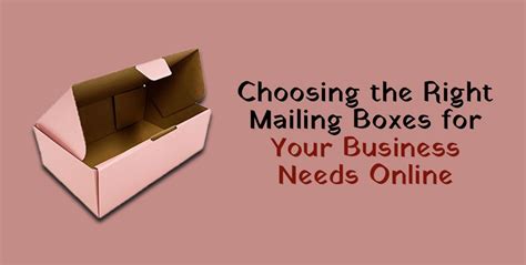 Steps to Choose the Right Box and Mail Service