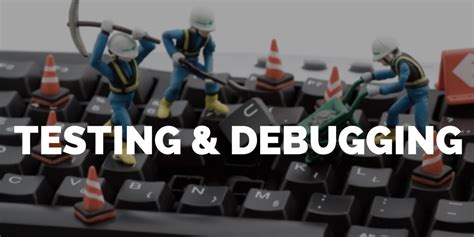 Test and debug your code