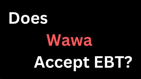 Wawa's EBT Acceptance Policy